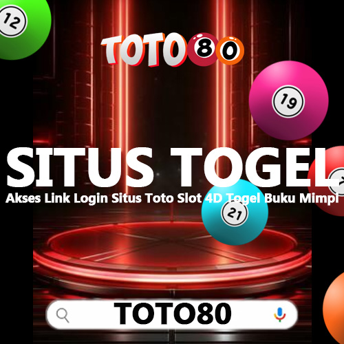 TOTO80™ Akses Link Login Situs Toto Slot 4D Togel Buku Mimpi